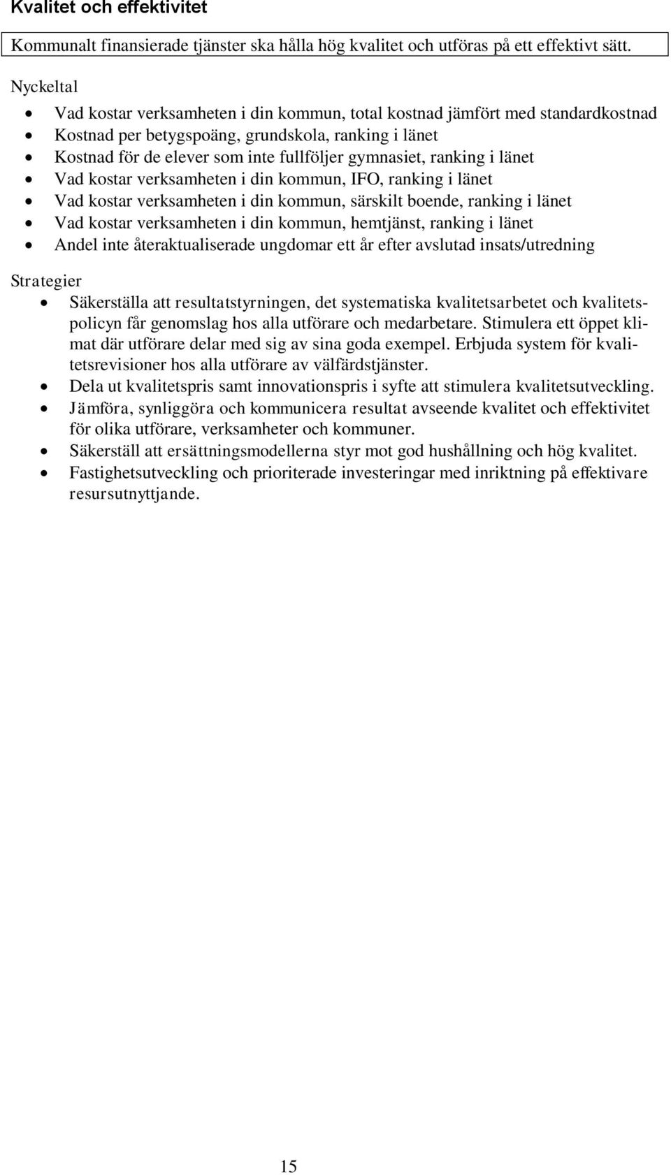 ranking i länet Vad kostar verksamheten i din kommun, IFO, ranking i länet Vad kostar verksamheten i din kommun, särskilt boende, ranking i länet Vad kostar verksamheten i din kommun, hemtjänst,