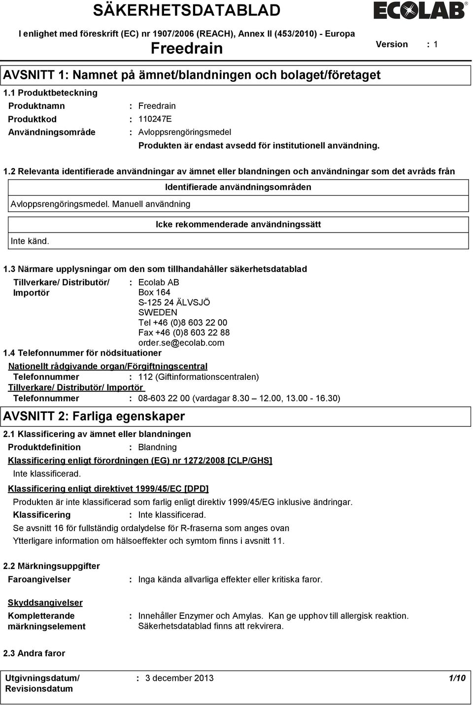 0247E Användningsområde Avloppsrengöringsmedel Produkten är endast avsedd för institutionell användning. 1.