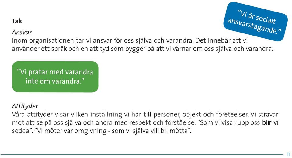 Vi pratar med varandra inte om varandra.