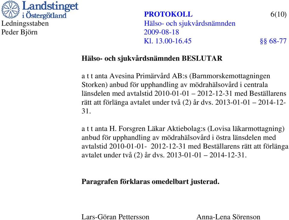 Forsgren Läkar Aktiebolag:s (Lovisa läkarmottagning) anbud för upphandling av mödrahälsovård i östra länsdelen med avtalstid 2010-01-01-2012-12-31 med