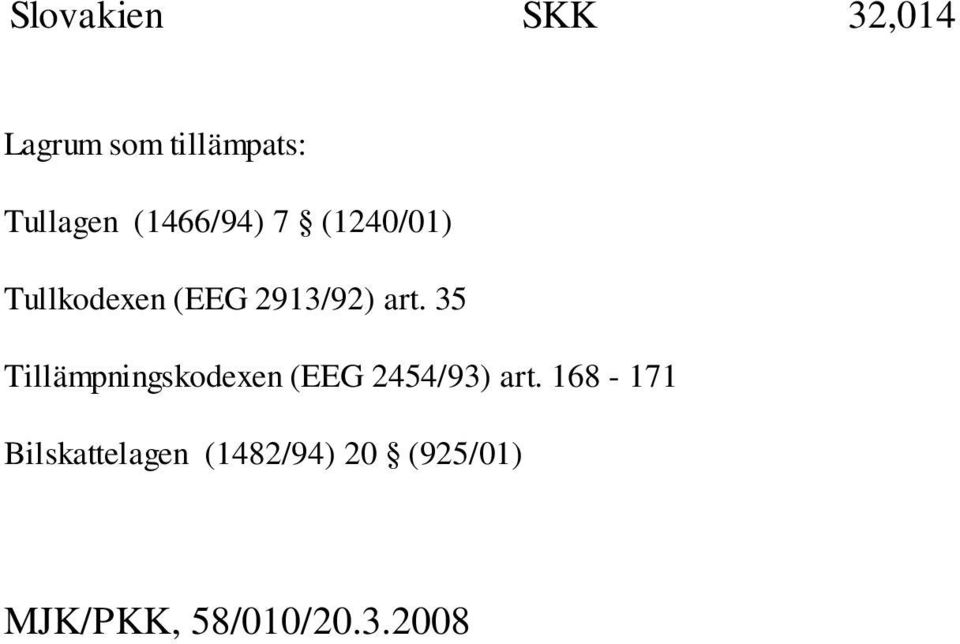 35 Tillämpningskodexen (EEG 2454/93) art.