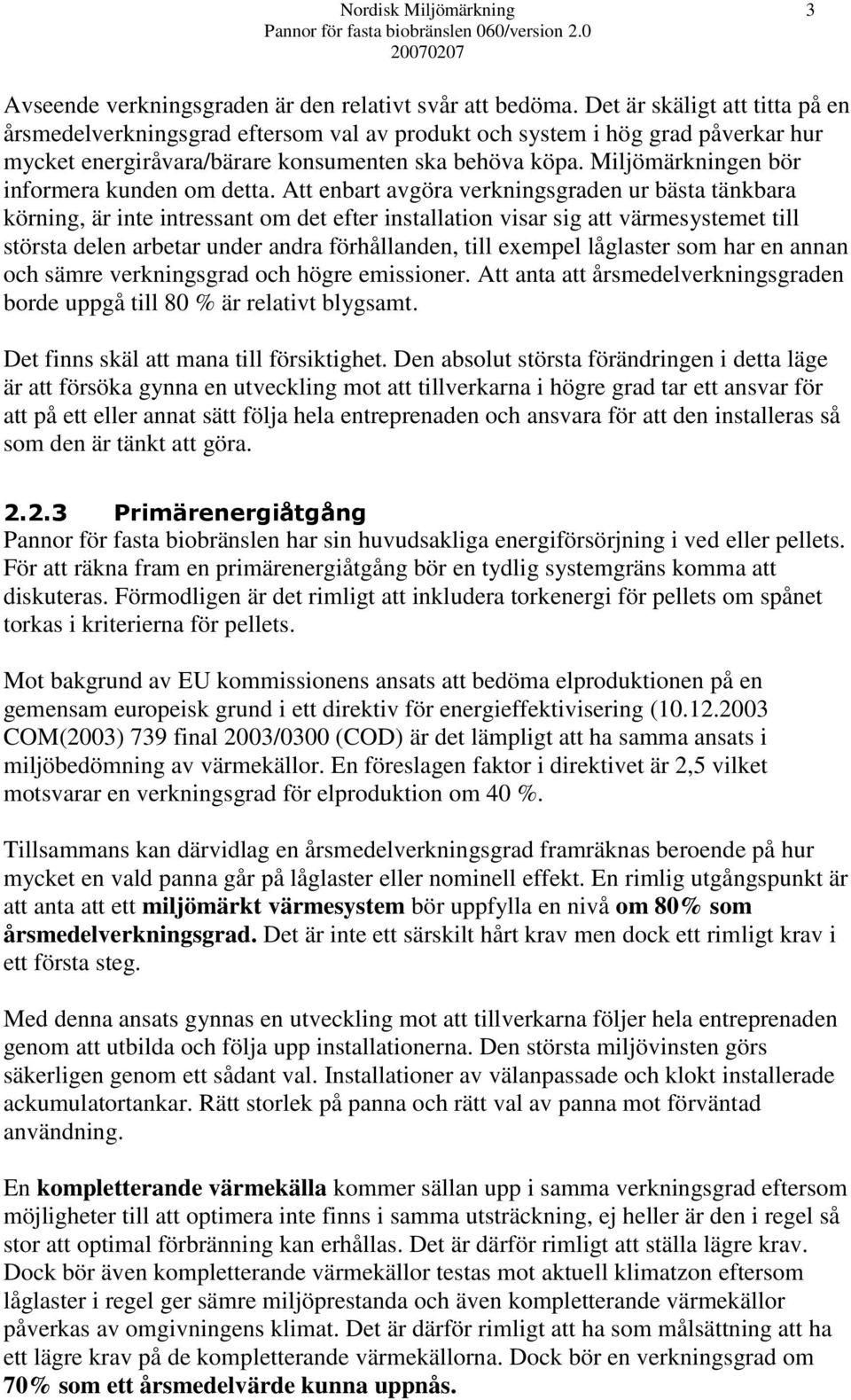 Miljömärkningen bör informera kunden om detta.