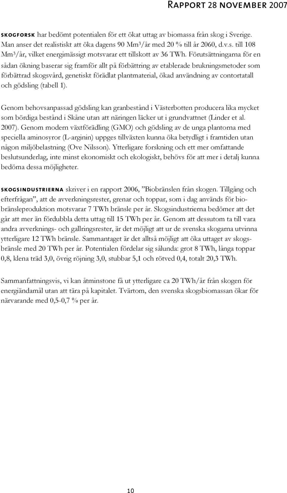 contortatall och gödsling (tabell 1).