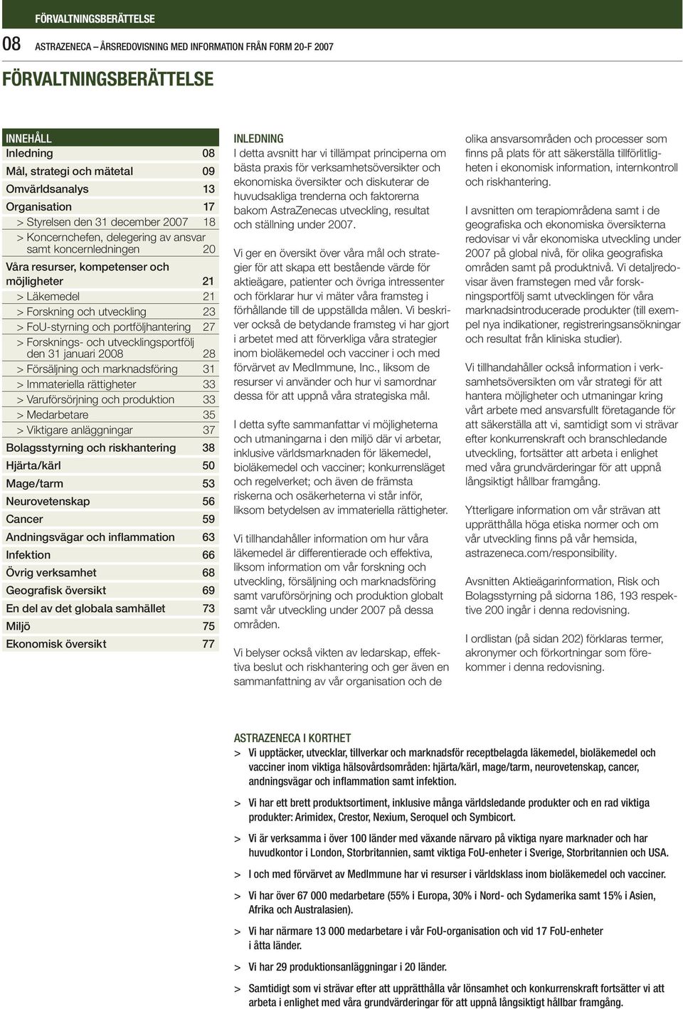 portföljhantering 27 Forsknings- och utvecklingsportfölj den 31 januari 2008 28 Försäljning och marknadsföring 31 Immateriella rättigheter 33 Varuförsörjning och produktion 33 Medarbetare 35