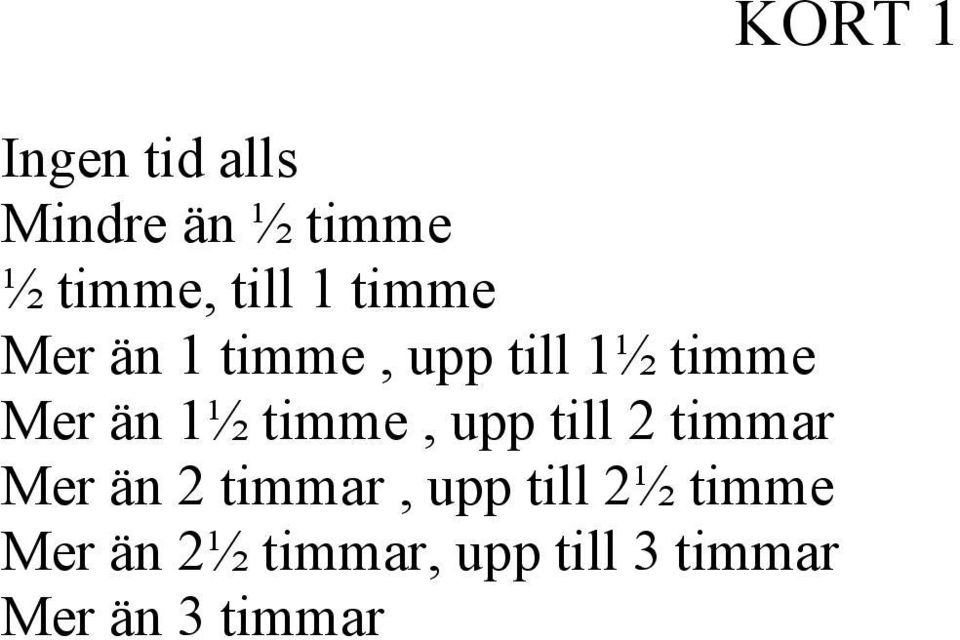 timme, upp till 2 timmar Mer än 2 timmar, upp till 2½