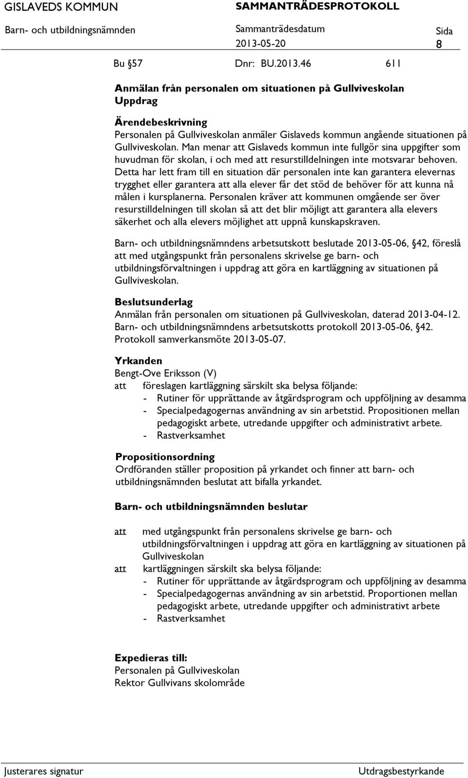 Detta har lett fram till en situation där personalen inte kan garantera elevernas trygghet eller garantera alla elever får det stöd de behöver för kunna nå målen i kursplanerna.