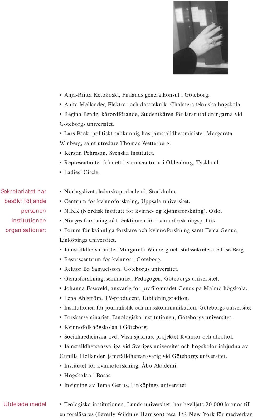 Lars Bäck, politiskt sakkunnig hos jämställdhetsminister Margareta Winberg, samt utredare Thomas Wetterberg. Kerstin Pehrsson, Svenska Institutet.