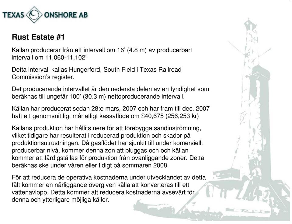 Källan har producerat sedan 28:e mars, 2007 och har fram till dec.