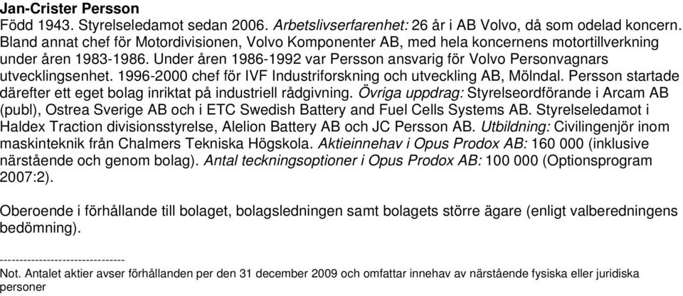 Under åren 1986-1992 var Persson ansvarig för Volvo Personvagnars utvecklingsenhet. 1996-2000 chef för IVF Industriforskning och utveckling AB, Mölndal.