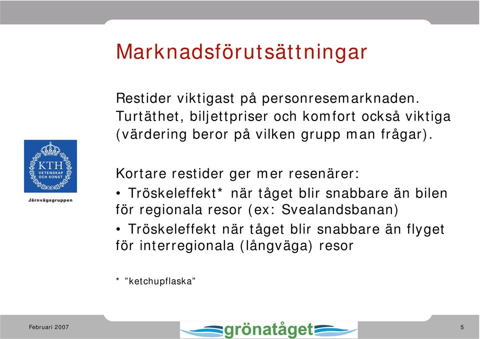 Kortare restider ger mer resenärer: Tröskeleffekt* när tåget blir snabbare än bilen för regionala