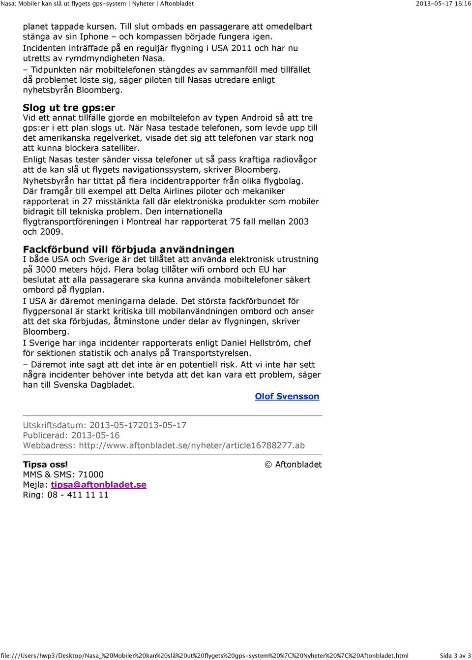 Incidenten inträffade på en reguljär flygning i USA 2011 och har nu utretts av rymdmyndigheten Nasa.