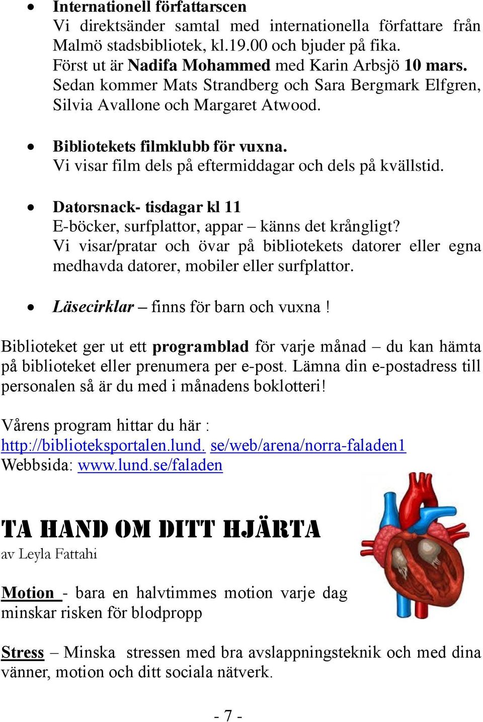 Datorsnack- tisdagar kl 11 E-böcker, surfplattor, appar känns det krångligt? Vi visar/pratar och övar på bibliotekets datorer eller egna medhavda datorer, mobiler eller surfplattor.