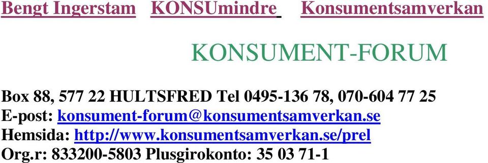 konsument-forum@konsumentsamverkan.se Hemsida: http://www.