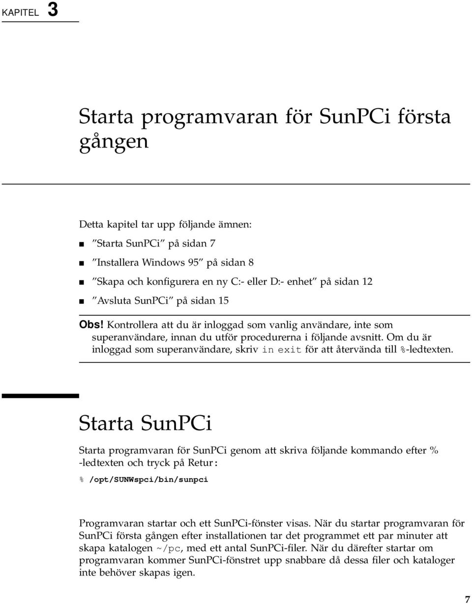 Om du är inloggad som superanvändare, skriv in exit för att återvända till %-ledtexten.