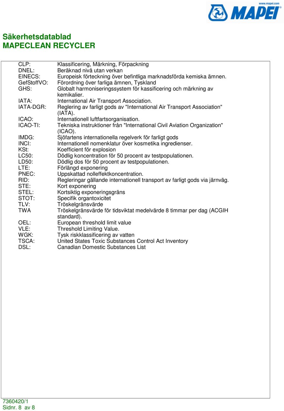 Förordning över farliga ämnen, Tyskland Globalt harmoniseringssystem för kassificering och märkning av kemikalier. International Air Transport Association.