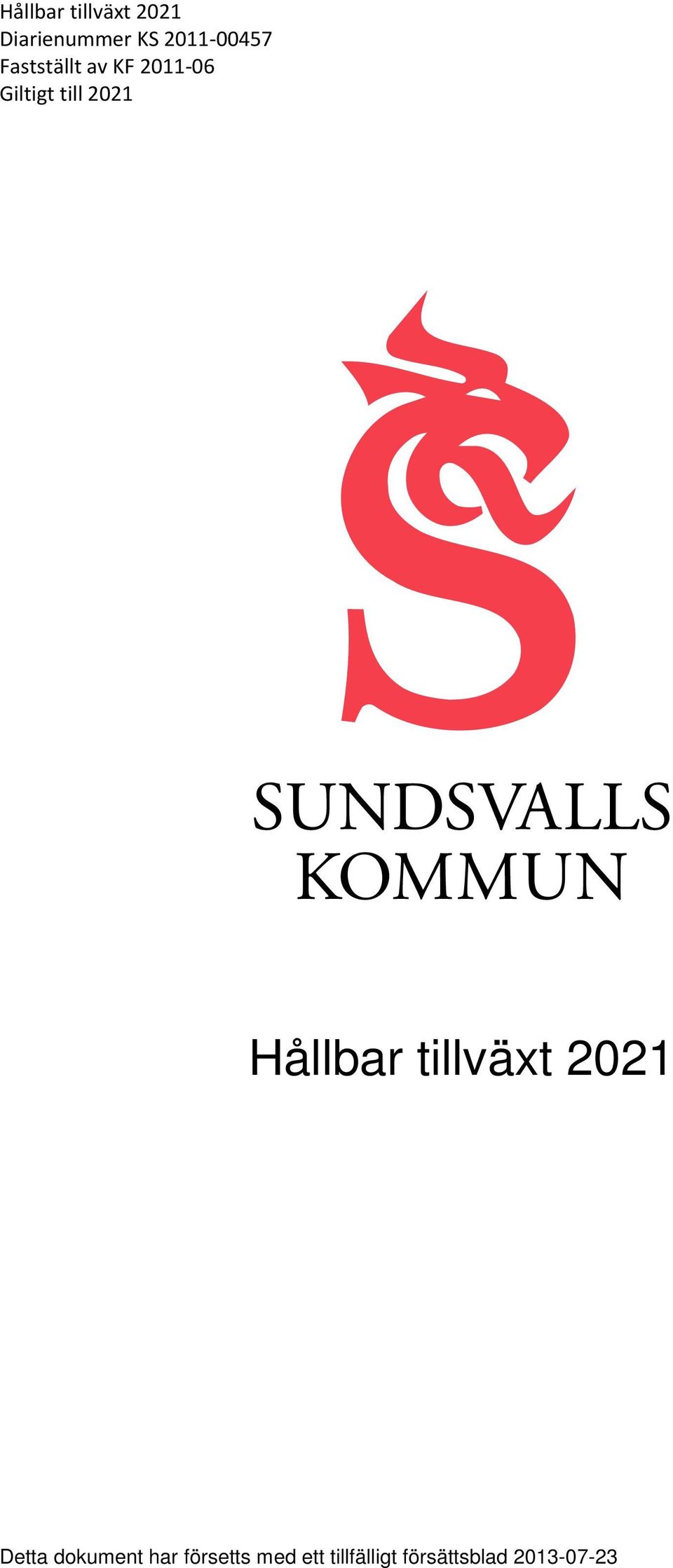 till 2021 Hållbar tillväxt 2021 Detta dokument