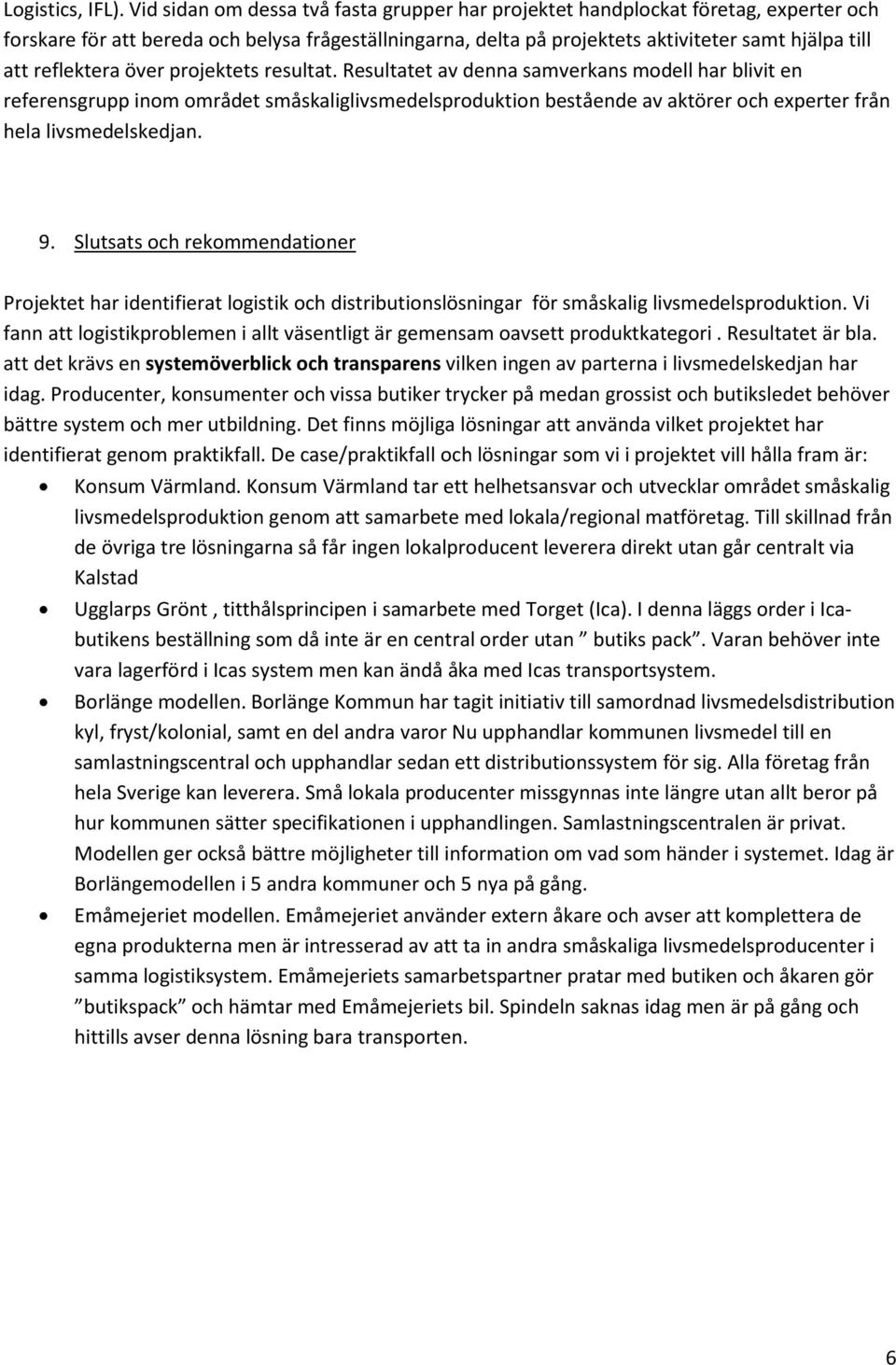 reflektera över projektets resultat.