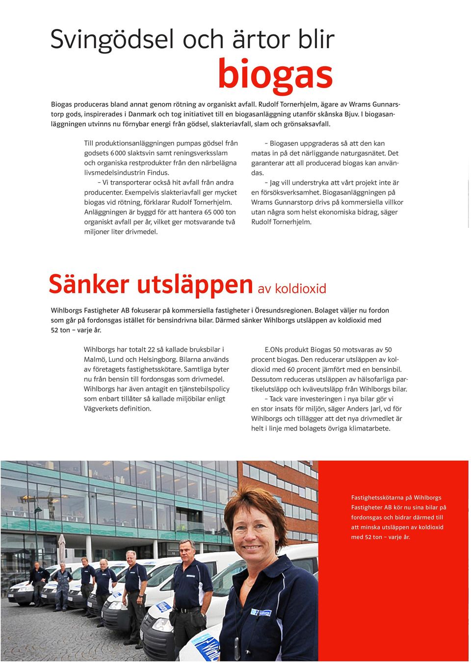 I biogasanläggningen utvinns nu förnybar energi från gödsel, slakteriavfall, slam och grönsaksavfall.