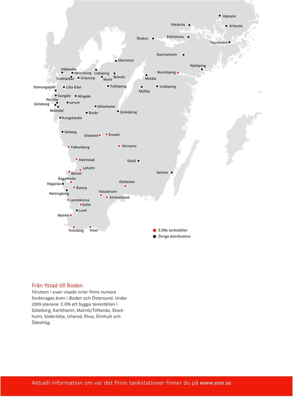 Helsingborg Landskrona Eslöv Lund Malmö Växjö Olofström Hässleholm Kristianstad Kalmar Trelleborg Ystad E.