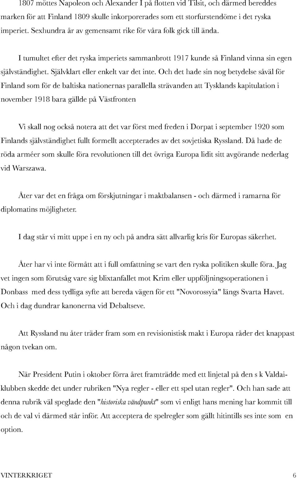 Självklart eller enkelt var det inte.