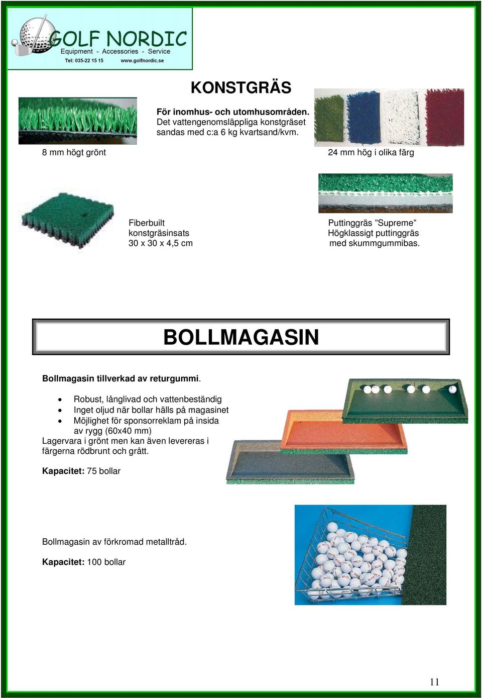 BOLLMAGASIN Bollmagasin tillverkad av returgummi.