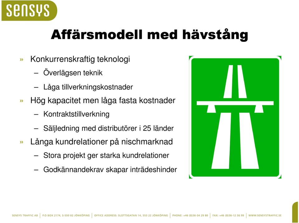 Kontraktstillverkning Säljledning med distributörer i 25 länder» Långa