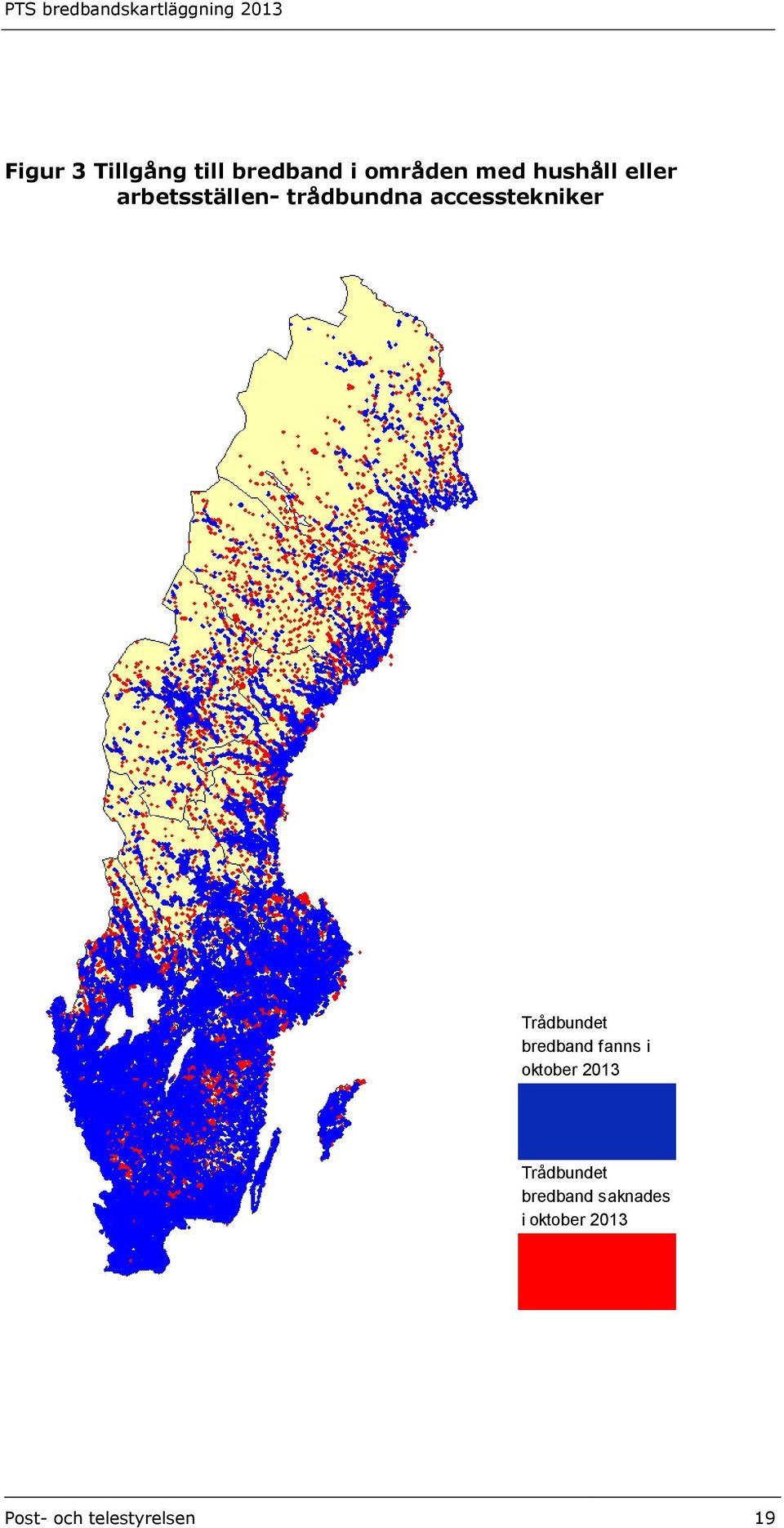 Trådbundet bredband fanns i oktober 2013 Trådbundet