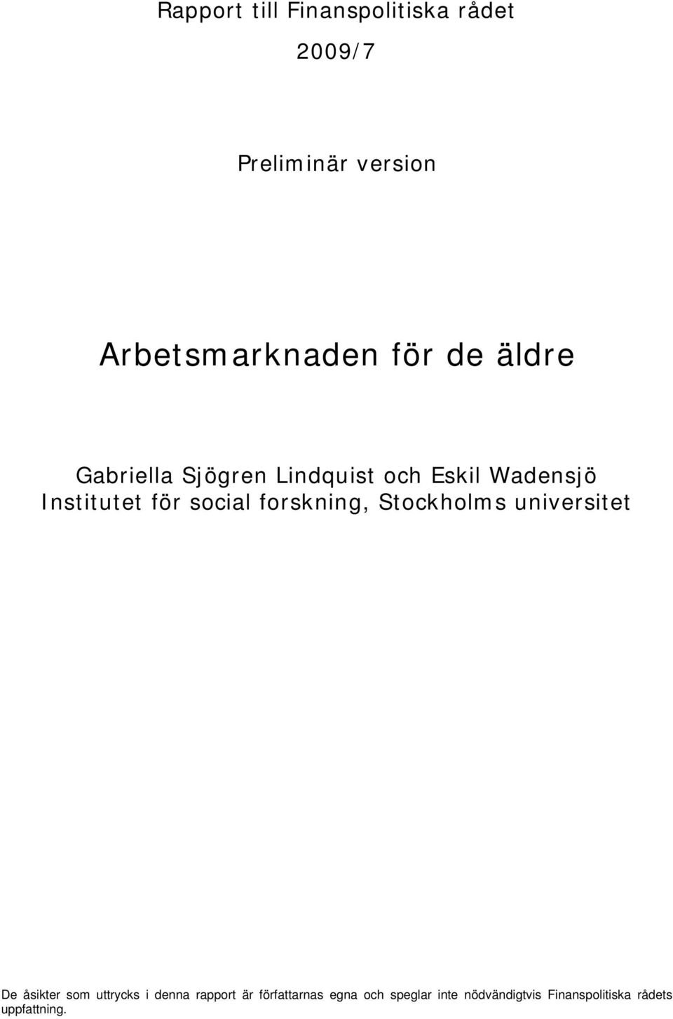 social forskning, Stockholms universitet De åsikter som uttrycks i denna