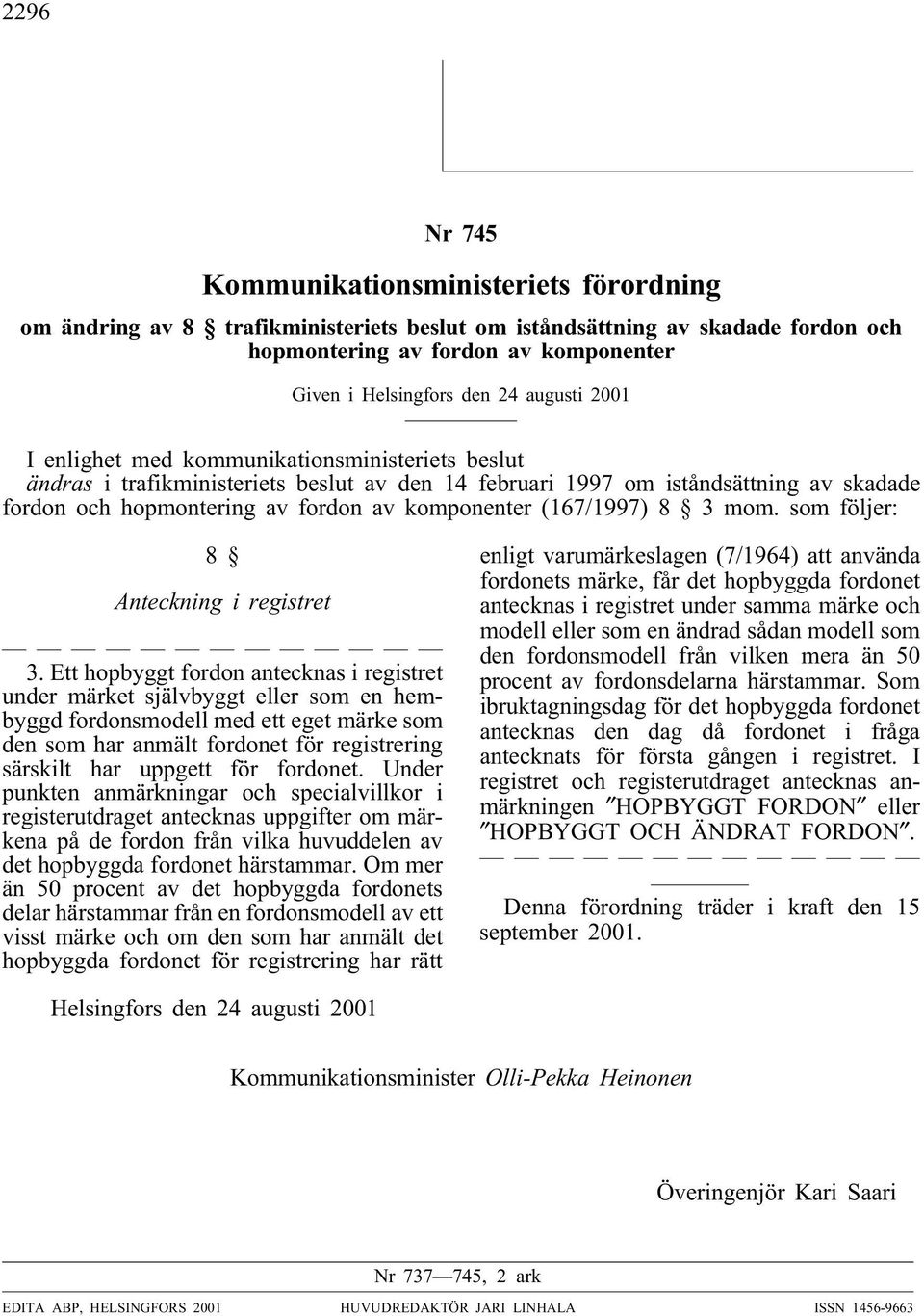 (167/1997) 8 3 mom. som följer: 8 Anteckning i registret 3.