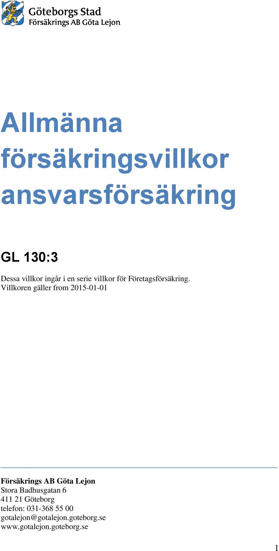 Villkoren gäller from 2015-01-01 Försäkrings AB Göta Lejon Stora