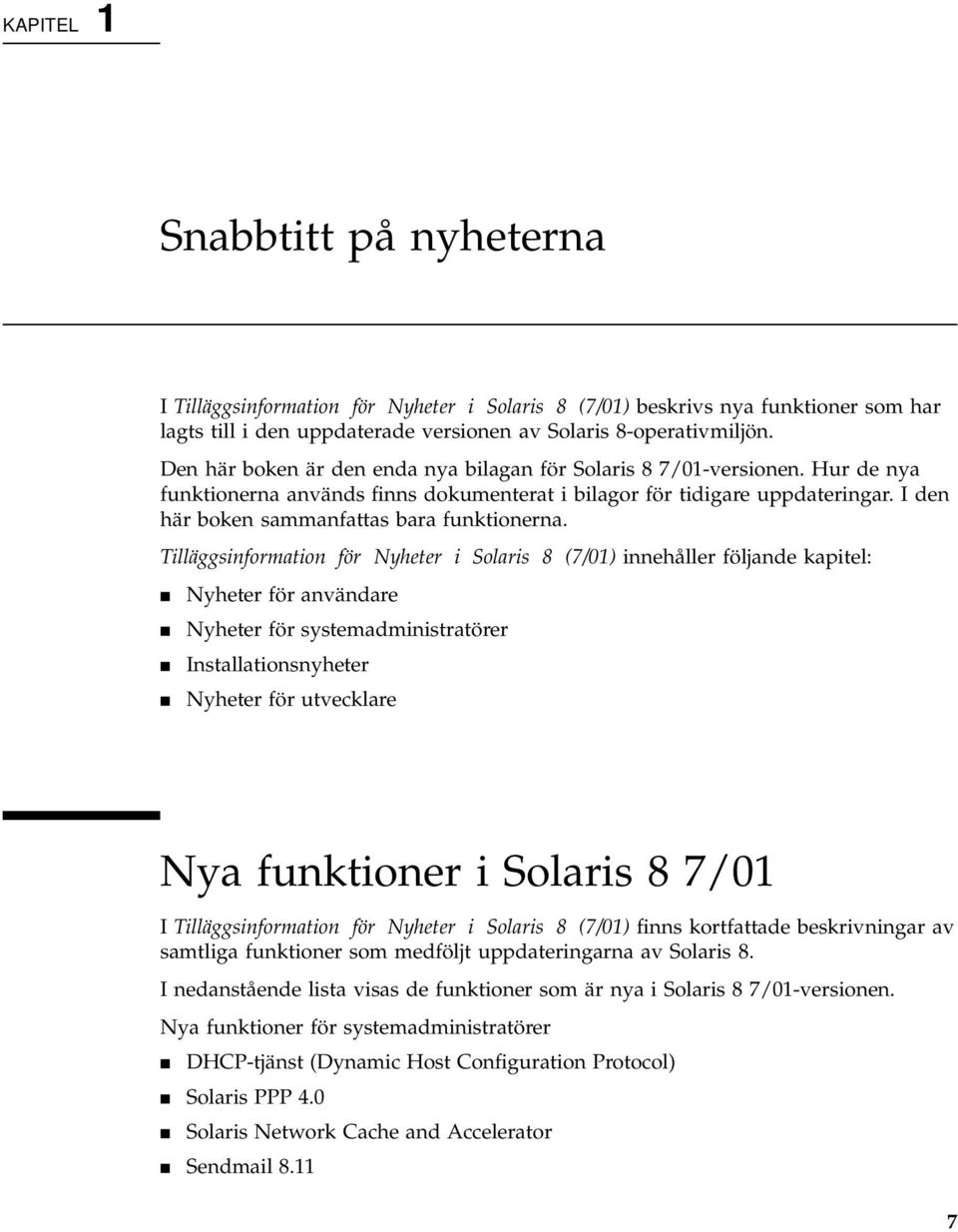 I den här boken sammanfattas bara funktionerna.