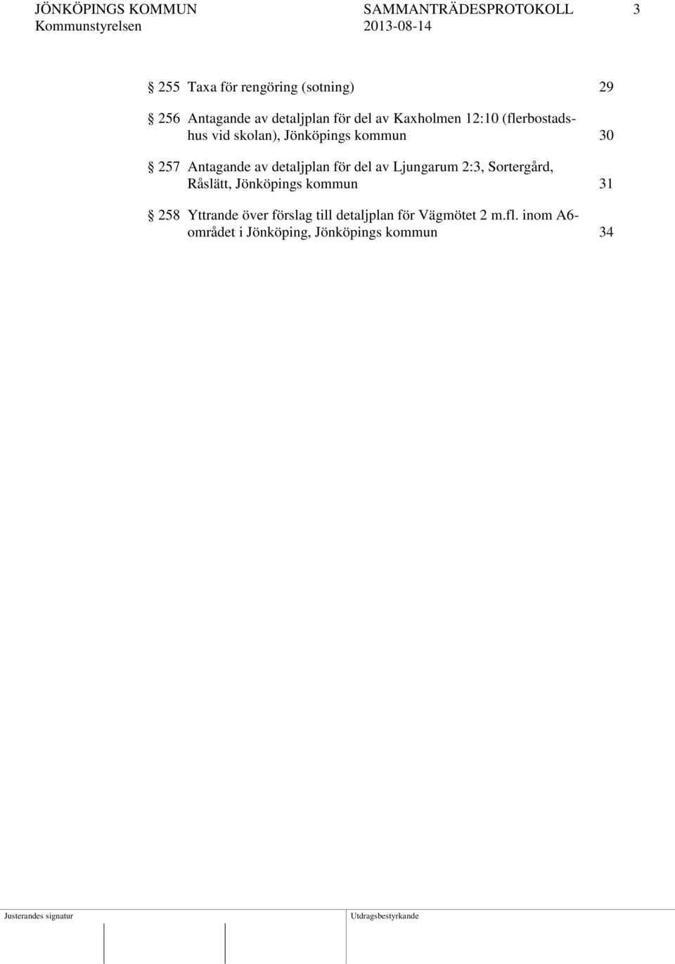 Antagande av detaljplan för del av Ljungarum 2:3, Sortergård, Råslätt, Jönköpings kommun 31 258