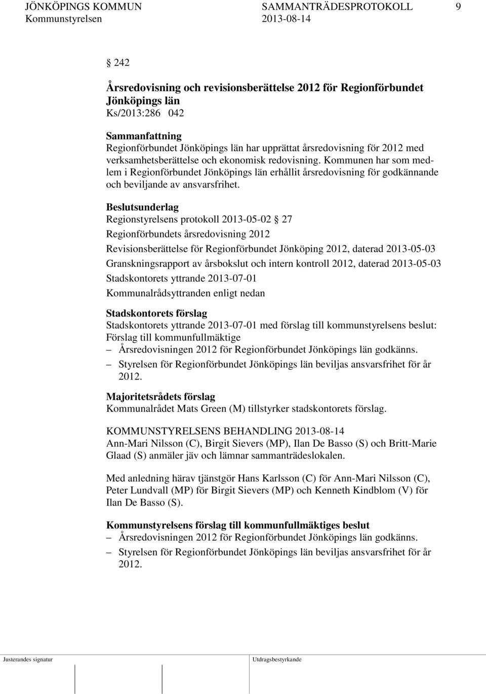 Kommunen har som medlem i Regionförbundet Jönköpings län erhållit årsredovisning för godkännande och beviljande av ansvarsfrihet.