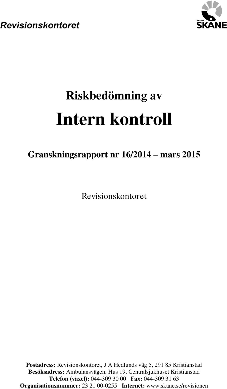 Besöksadress: Ambulansvägen, Hus 19, Centralsjukhuset Kristianstad Telefon (växel): 044-309