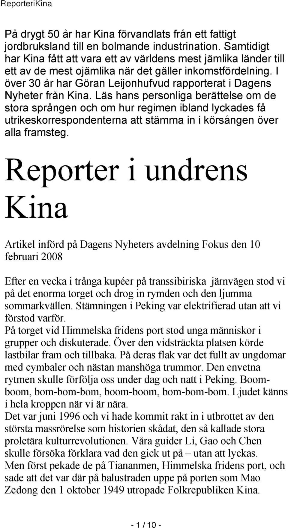 I över 30 år har Göran Leijonhufvud rapporterat i Dagens Nyheter från Kina.