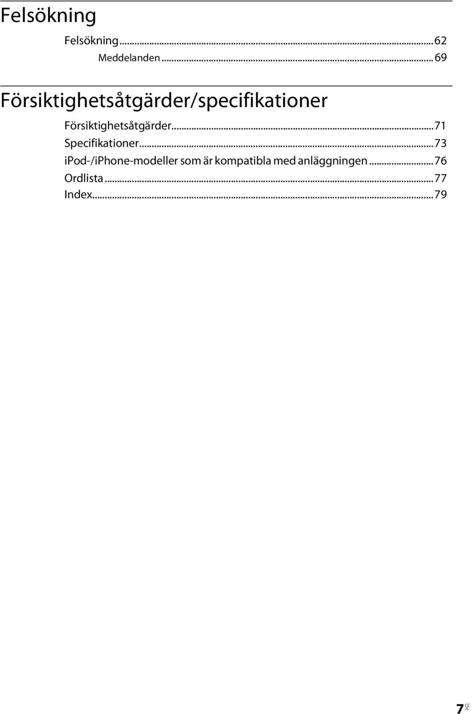 Försiktighetsåtgärder...71 Specifikationer.