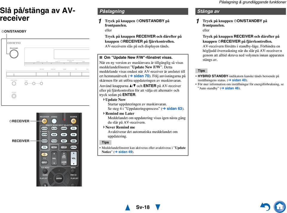 Detta meddelande visas endast när AV-receiver är anslutet till ert hemmanätverk ( sidan 70). Följ anvisningarna på skärmen för att utföra uppdateringen av maskinvaran.