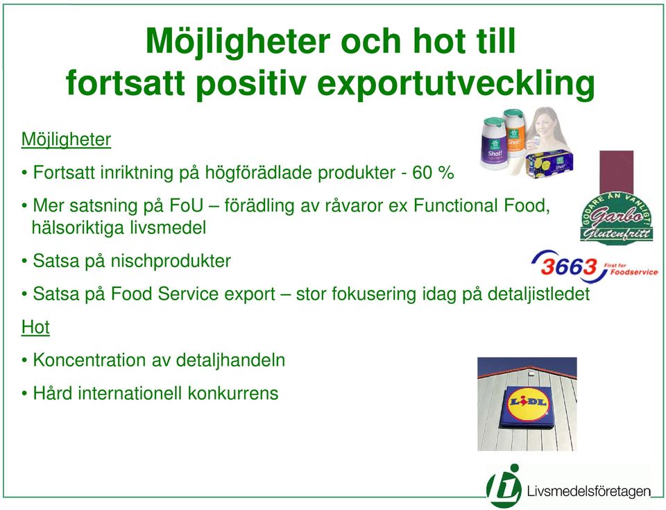 Satsa på Food Service export stor fokusering idag på detaljistledet Hot Möjligheter och hot