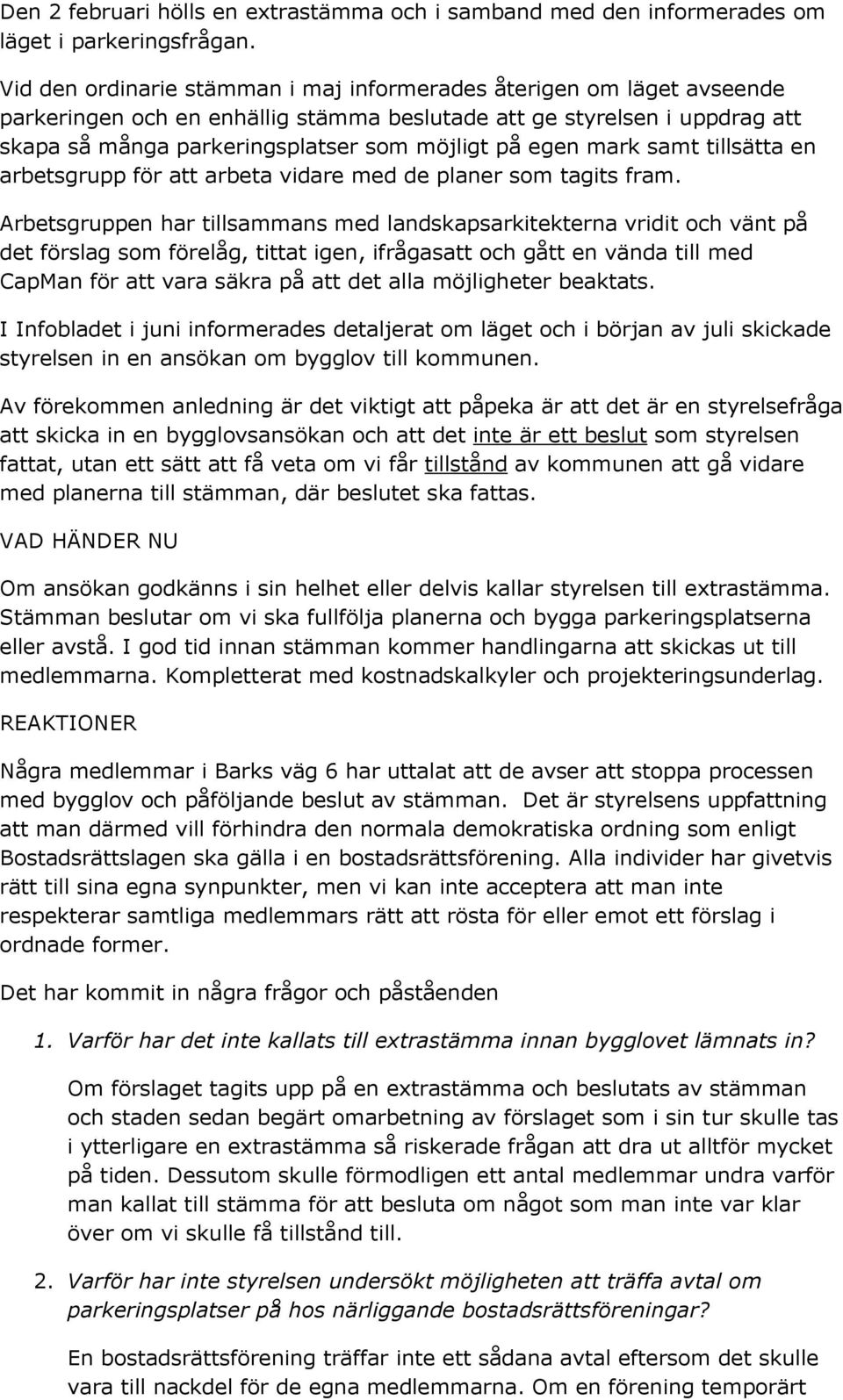 egen mark samt tillsätta en arbetsgrupp för att arbeta vidare med de planer som tagits fram.