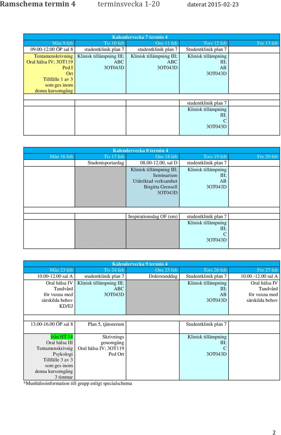 feb Fre 20 feb Studentsportardag 08.00-12.