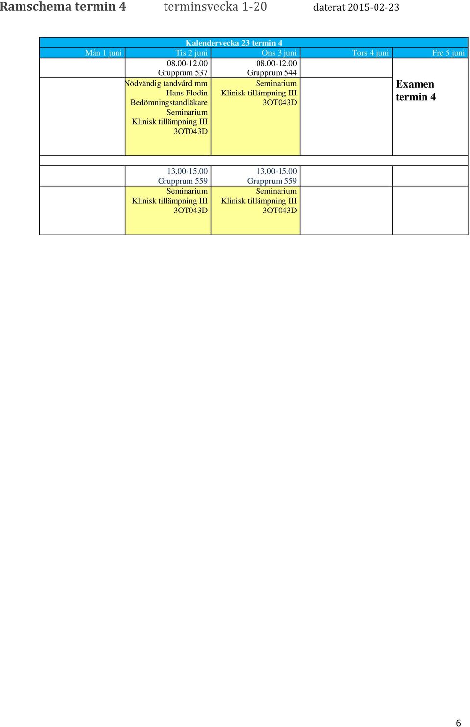 00 Grupprum 537 08.00-12.