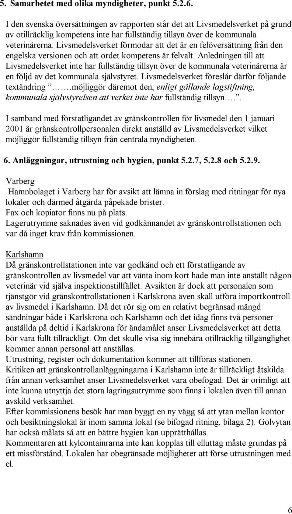 Livsmedelsverket förmodar att det är en felöversättning från den engelska versionen och att ordet kompetens är felvalt.