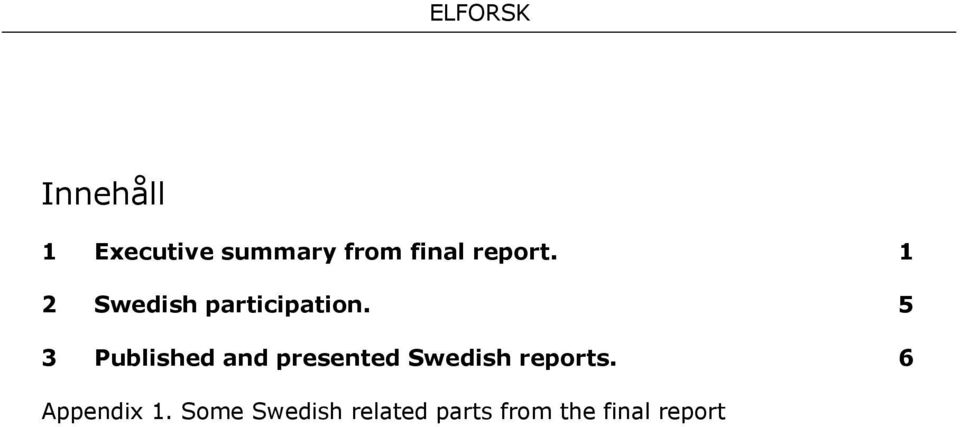 5 3 Published and presented Swedish reports.
