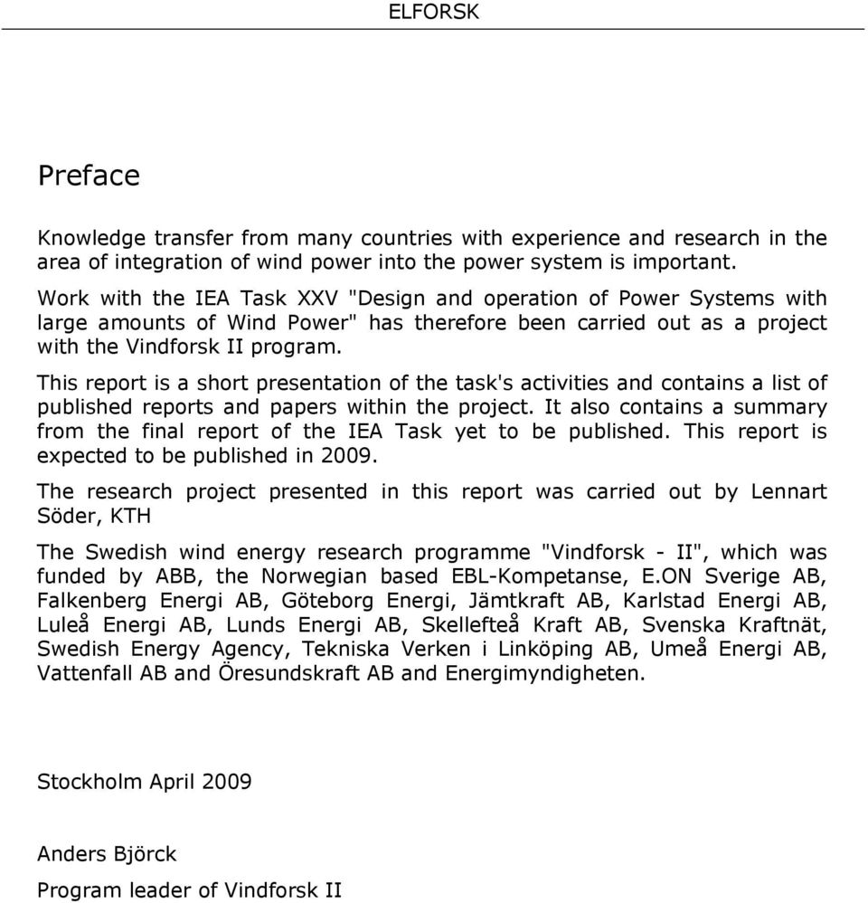 This report is a short presentation of the task's activities and contains a list of published reports and papers within the project.