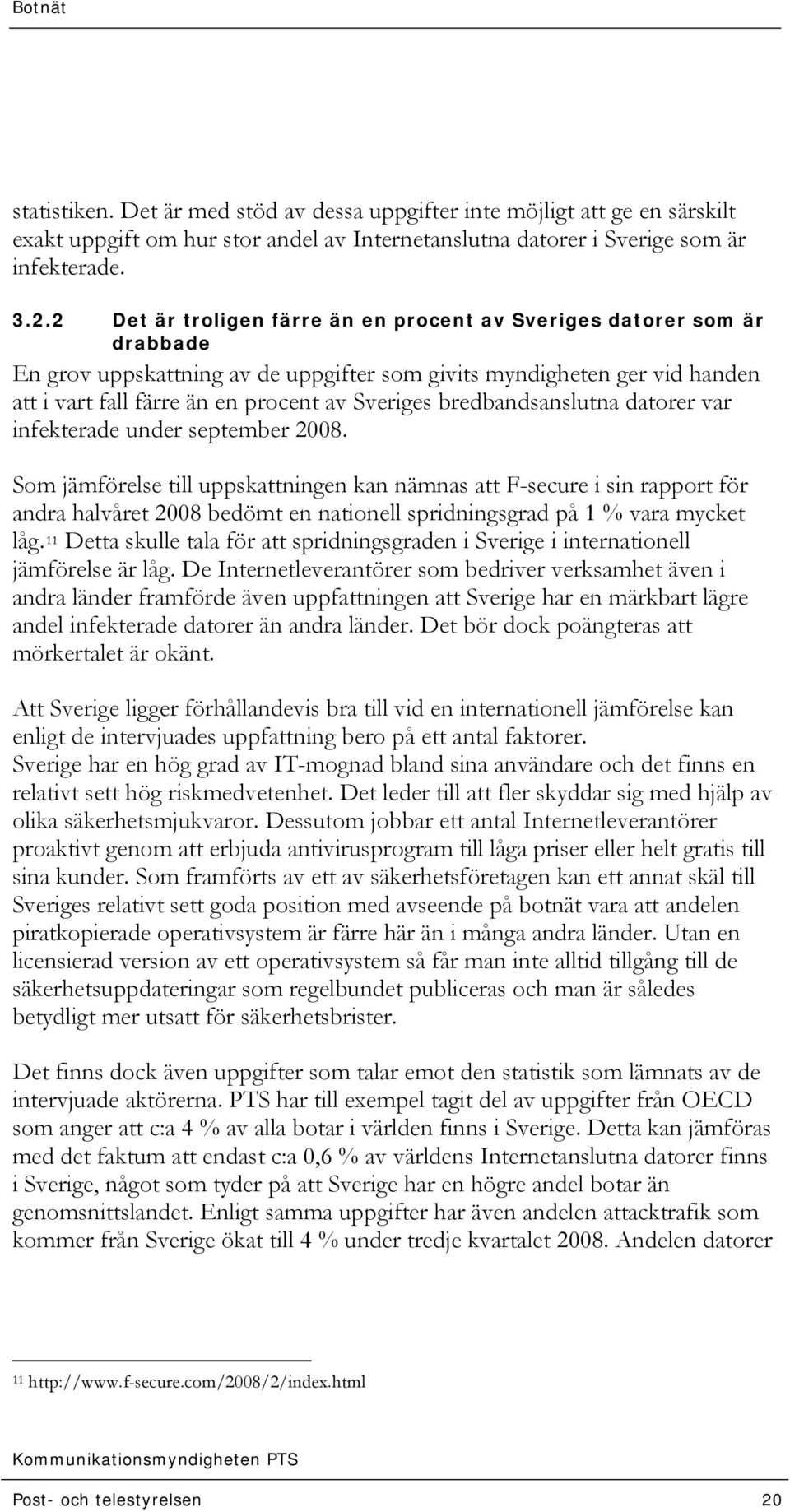 bredbandsanslutna datorer var infekterade under september 2008.