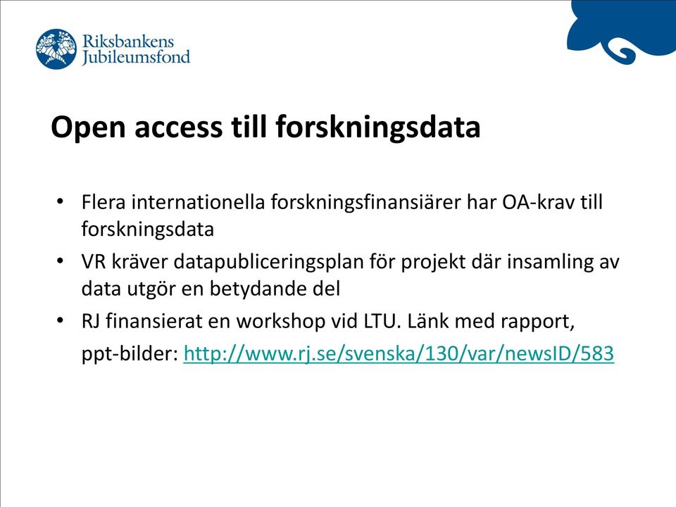 där insamling av data utgör en betydande del RJ finansierat en workshop vid