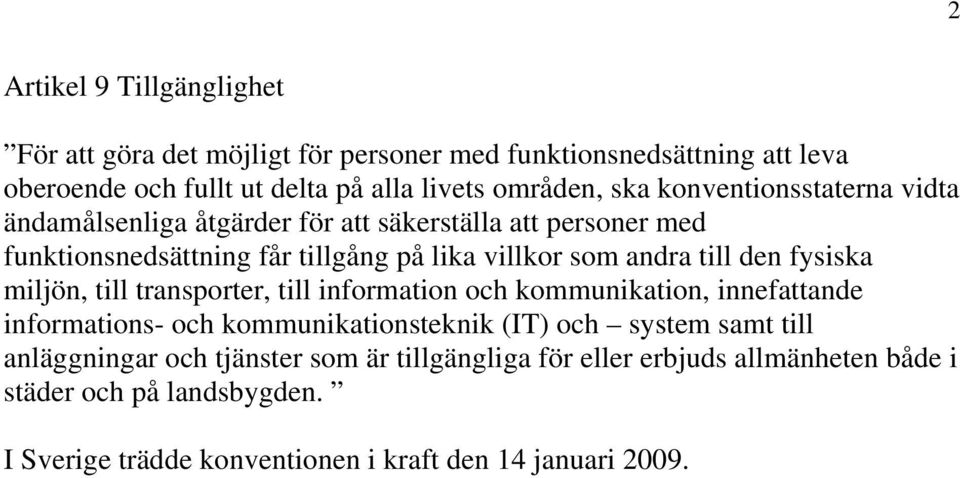 fysiska miljön, till transporter, till information och kommunikation, innefattande informations- och kommunikationsteknik (IT) och system samt till