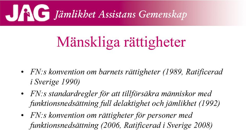 med funktionsnedsättning full delaktighet och jämlikhet (1992) FN:s konvention