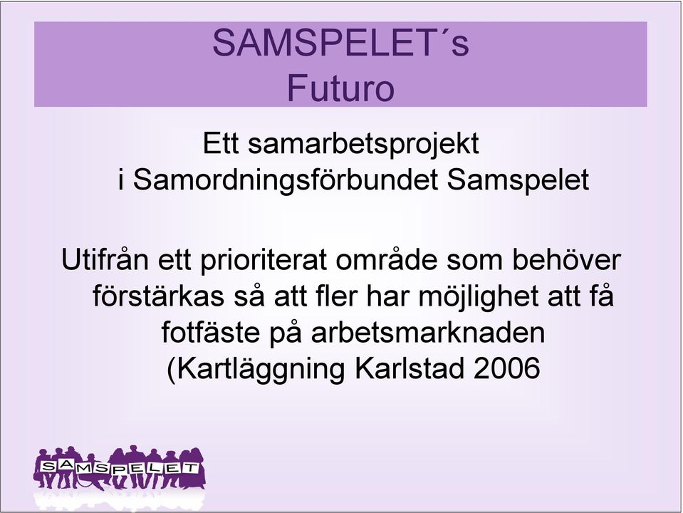 prioriterat område som behöver förstärkas så att fler