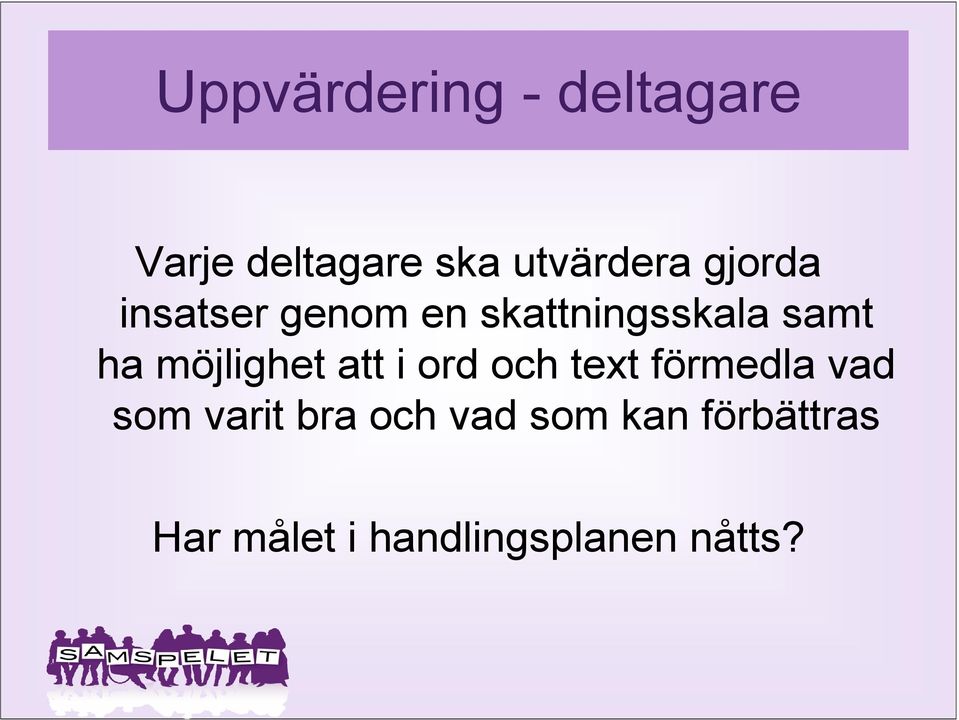 möjlighet att i ord och text förmedla vad som varit bra
